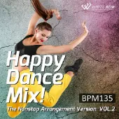 ハッピーダンスミックス！　The Nonstop Arrangement Version. vol.2 -BPM135-（4104R）