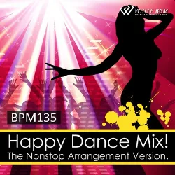 ハッピーダンスミックス！　The Nonstop Arrangement Version. -BPM135-（4071R）