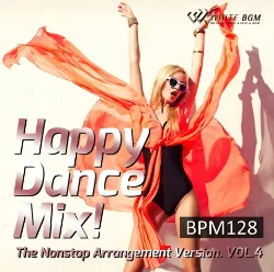 ハッピーダンスミックス！　The Nonstop Arrangement Version. vol.4 -BPM128-（4158）