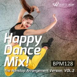 ハッピーダンスミックス！　The Nonstop Arrangement Version. vol.2 -BPM128-（4103R）