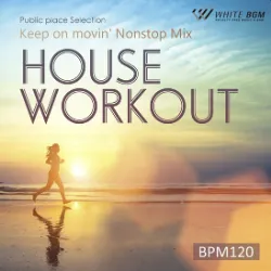 ハウスワークアウト -Keep on movin' Nonstop Mix BPM120-（4137）